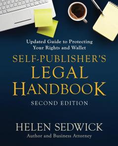 Self-Publisher's Legal Handbook Second Edition: Updated Guide to Protecting Your Rights and Wallet