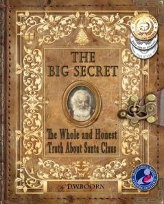 The Big Secret: The Whole and Honest Truth About Santa Claus