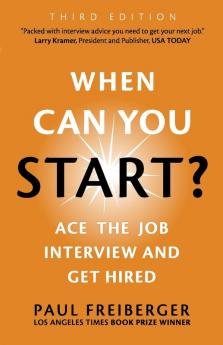 When Can You Start? Ace the Job Interview and Get Hired Third Edition