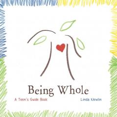 Being Whole: A Teen's Guide Book