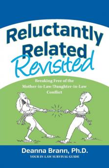 Reluctantly Related Revisited: Breaking Free of the Mother-in-Law/Daughter-in-Law Conflict