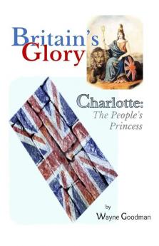 Britain's Glory: Charlotte: The People's Princess