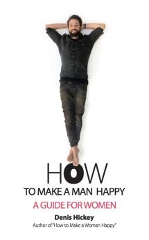 How to Make a Man Happy: A Guide for Women