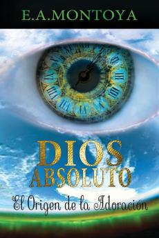 Dios absoluto: El Origen de la Adoración