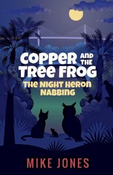 Copper and the Tree Frog: The Night Heron Nabbing: 1