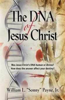 THE DNA of Jesus Christ: God's Traceable Identity