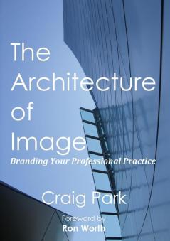 Architecture of Image: Branding Your Professional Practice