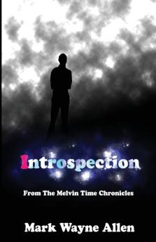 Introspection: From The Melvin Time Chronicles: 1