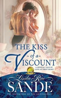 The Kiss of a Viscount: 1 (Daughters of the Aristocracy)