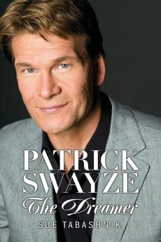 Patrick Swayze: The Dreamer