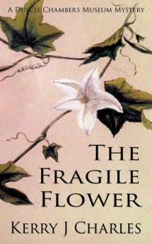 The Fragile Flower: 3 (Dulcie Chambers Mysteries)