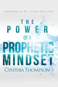 The Power of a Prophetic Mindset