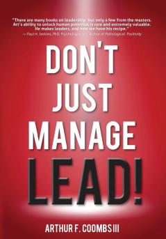 Don't Just Manage--Lead!