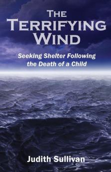 The Terrifying Wind: Seeking Shelter Following the Death of a Child