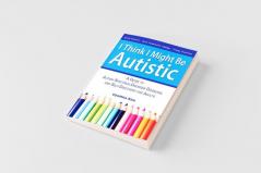 I Think I Might Be Autistic