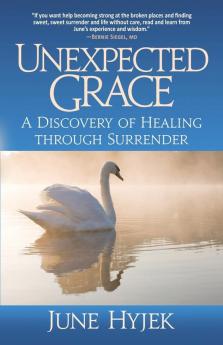 Unexpected Grace: A Discovery of Healing through Surrender