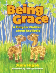 Being Grace: A Story for Children about Scoliosis