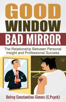 Good Window Bad Mirror: The Relationship Between Personal Insight and Professional Success