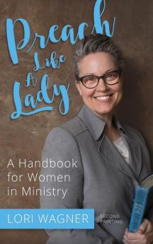 Preach Like A Lady: A Handbook for Women in Ministry