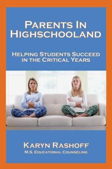 Parents in Highschooland: Helping Students Succeed in the Critical Years