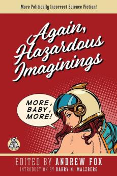 Again Hazardous Imaginings: More Politically Incorrect Science Fiction: 2