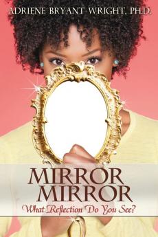 Mirror Mirror: What Reflection Do You See?