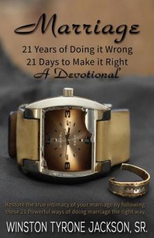 Marriage - 21 Years of Doing it Wrong 21 Days to Make it Right