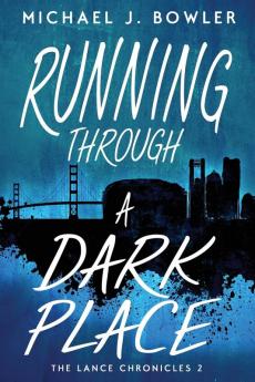 Running Through A Dark Place: 2 (Lance Chronicles)