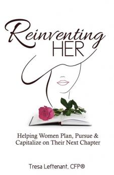 Reinventing Her: Helping Women Plan Pursue and Capitalize Their Next Chapter