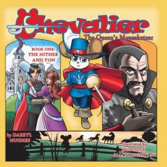 Chevalier the Queen's Mouseketeer: The Hither and Yon(Fantasy Books for Kids 6-10/Fantasy Comic Books for Kids 6-10/Bedtime books for kids 6-10 Book One)