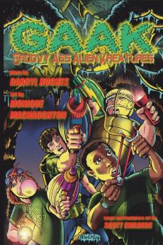 G.A.A.K: Groovy Ass Alien Kreatures (The Complete Graphic Novel. A funny science fiction action adventure books for kids teens and adults)