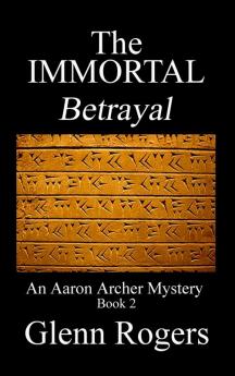 THE IMMORTAL Betrayal: An Aaron Archer Mystery Book 2