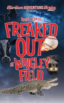 Freaked Out at Wrigley Field: 1 (Stadium Adventure)