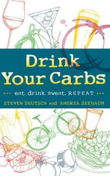 Drink Your Carbs: eat. drink sweat. REPEAT