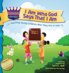 I Am Who God Says That I Am: Teaching young children who they are in God: 1 (Kingdom Kids: Speak Life Declaration)