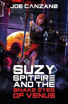 Suzy Spitfire and the Snake Eyes of Venus: 2 (Suzy Spitifre)