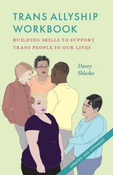 TRANS Allyship Workbook: Building Skills to Support Trans People In Our Lives