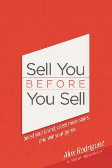 Sell You Before You Sell: Boost your brand close more sales and win your game.