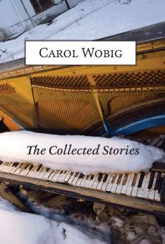 The Collected Stories of Carol Wobig