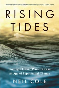 Rising Tides: Finding a Future-Proof Faith in an Age of Exponential Change: 1 (Starling Initiatives Publication)