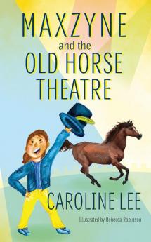 Maxzyne and the Old Horse Theatre: 2 (Maxzyne Adventure)