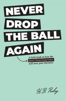 NEVER DROP THE BALL AGAIN