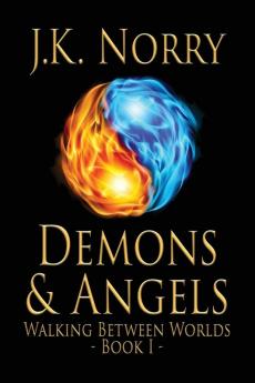 Demons & Angels: 1 (Walking Between Worlds)