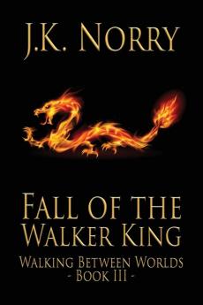 Fall of the Walker King: 3 (Walking Between Worlds)