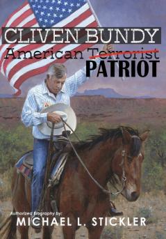 Cliven Bundy: American Patriot