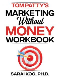 Tom Patty's MARKETING WITHOUT MONEY  WORKBOOK