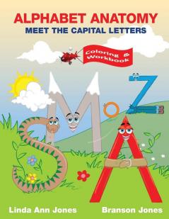 Alphabet Anatomy: Coloring & Workbook - Meet the Capital Letters