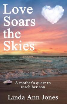 Love Soars the Skies A mother's quest to reach her son