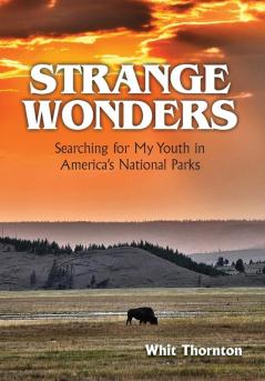 Strange Wonders: Searching for My Youth in America's National Parks