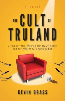 The Cult of Truland: A Tale of Fame Murder and Man's Quest for the Perfect Talk Show Host